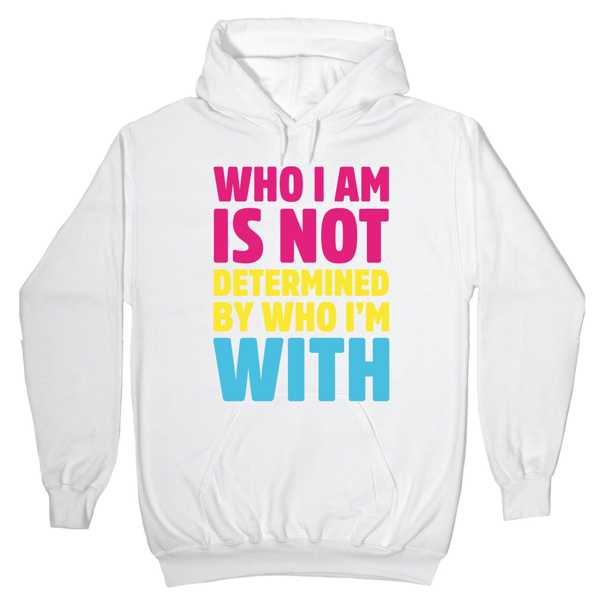 Who I Am Is Not Determined By Who I'm With (Pansexual) Hoodie